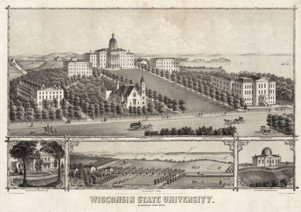 Bird's-eye view of Wisconsin State University, now the University of Wisconsin-Madison. Vignettes include Ladies Hall, South Dormitory, University Hall, Assembly Hall and Library, the Gymnasium, North Dormitory, Old Science Hall, President's Residence, University Farm, and Washburn Observatory.