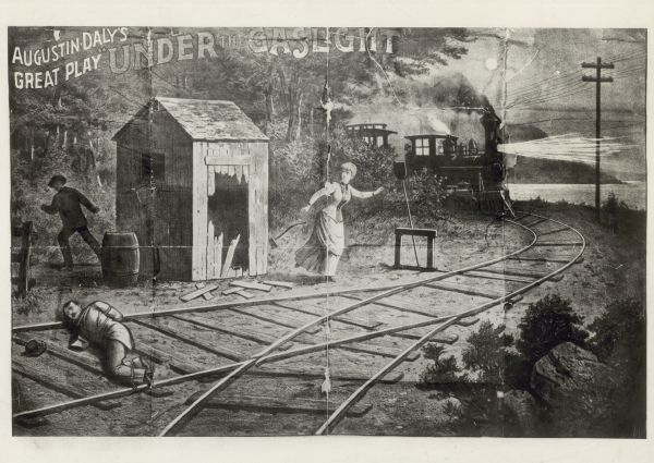 Lithograph poster for Augustin Daly's 1867 play <i>Under the Gaslight</i>, depicting Snorkey the one-armed Civil War veteran tied to the railroad tracks, with an express locomotive bearing down on him. Having cut her way out of a shack with an axe, Laura Cortlandt strains to reach the railroad switch. In the shadows the sinister Byke slinks away.