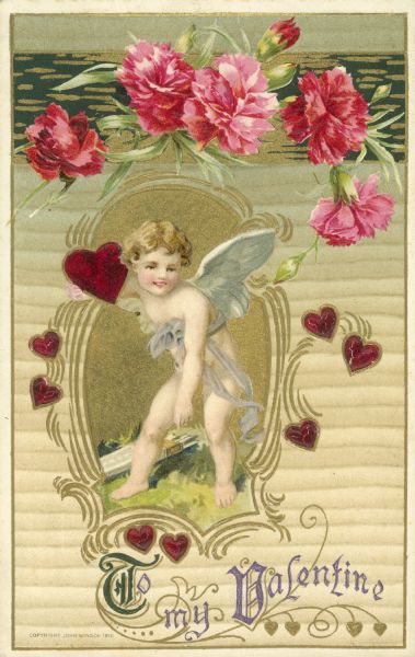 Valentine's Day postcard with Cupid holding a heart on the front and text at the foot that reads: "To My Valentine". The background is decorated with carnations and hearts. Chromolithograph, embossed, printed in Germany.