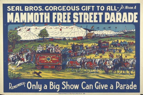 Colorful poster depicting parade with circus wagons in foreground, and circus tents in the background. "Seal Brothers gorgeous gift to all-at noon a Mammoth Free Street Parade."