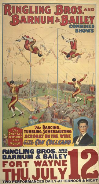 Ringling Bros. and Barnun and Bailey combined shows poster, depicting wire walkers and other performers under a circus tent. "The only act of its kind" featuring "The Dancing, Tumbling, Somersaulting Acrobat On The Wire / The Great Con Colleano."