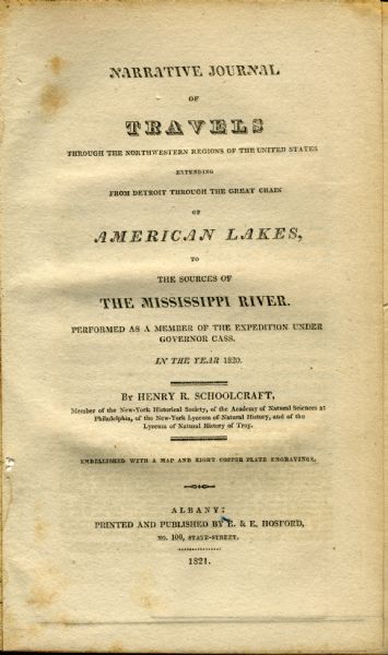 Narrative Journal of Travels through the northwestern regions of the United States, extending from Detroit through the great chain of American lakes to the sources of the Mississippi River, in the year 1820. Performed as a member of the expedition under Gov. Cass.