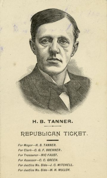 Engraved portrait of Herbert Battles Tanner who was running for Mayor of Kaukauna on the Republican ticket. Other candidates are listed below.