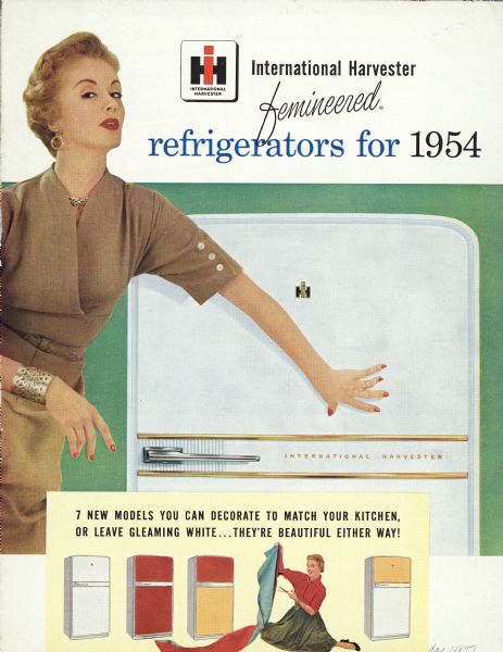 Cover of an advertising brochure for International Harvester "femineered" refrigerators. Features a woman leaning in on a refrigerator and an inset of a woman holding up fabric. The caption reads: "7 new models you can decorate to match your kitchen, or leave gleaming white...They're beautiful either way!"