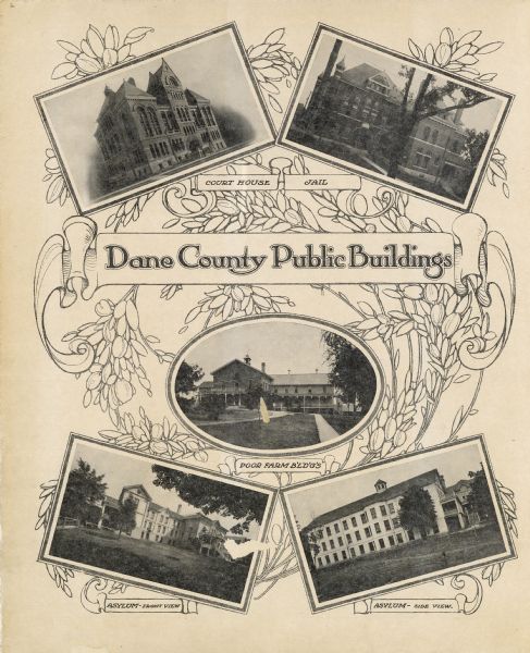A decorative page featuring Dane County public buildings, including a court house, a jail, the poor farm building, and two views of an asylum.