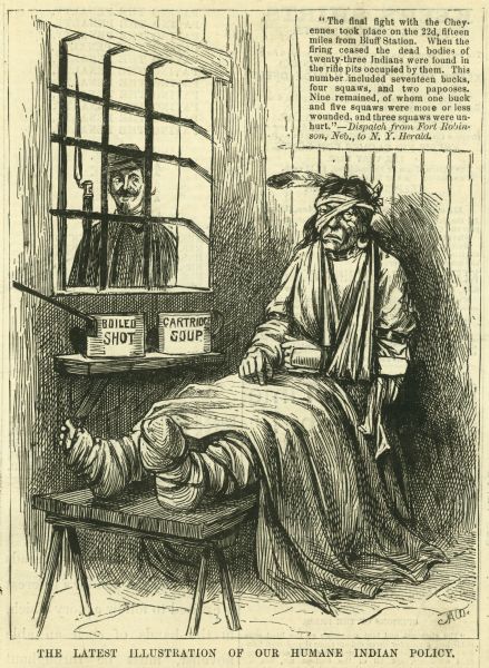 A cartoon entitled: "The Latest Illustration of Our Humane Indian Policy" depicting an imprisoned, injured Native American man who has been served "boiled shot" and "cartridge soup".