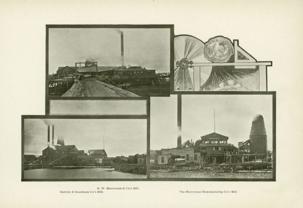 A composite image of three photographs of sawmills and a saw graphic. The sawmills pictured are R.W. Merryman and Co.'s Mill (top), Sawyer & Goodman Co.'s Mill (bottom left) and The Merryman Manufacturing Co.'s Mill (bottom right).