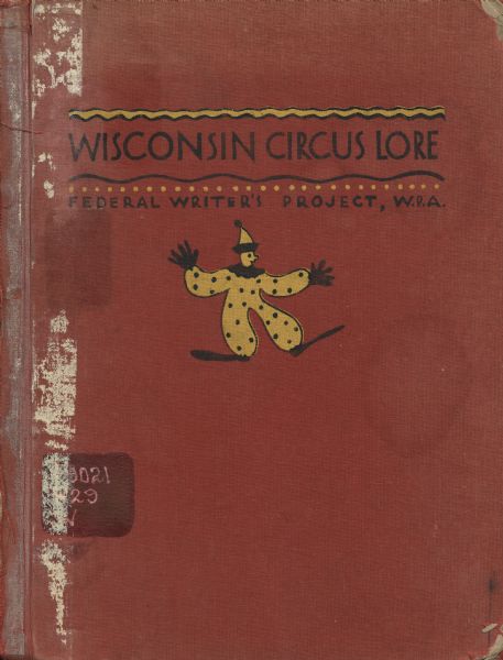 Cover of "Wisconsin Circus Lore" written by the Federal Writer's Project in Wisconsin and bound by the Milwaukee Handicraft Project. The cover features a drawing of a clown.