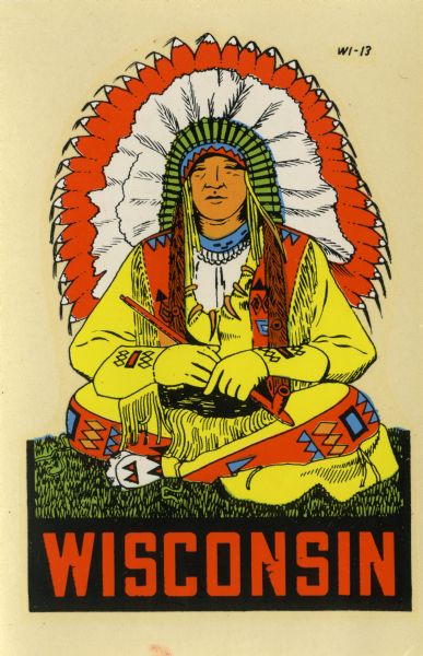 Wisconsin promotional decal with a drawing of a Native American sitting cross-legged, wearing a headdress, buckskin, and moccasins, and holding a calumet pipe.
