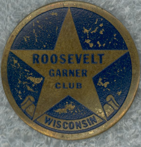 Wisconsin campaign pin for Franklin Delano Roosevelt and John Nance Garner's 1936 run. It reads "Roosevelt Garner Club, Wisconsin."