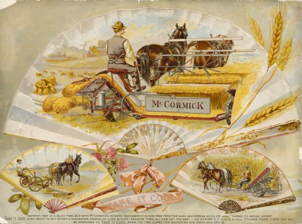 An advertisement designed with images of three hand fans decorated with scenes of farmers using McCormick farming machinery. A ribbon across the bottom carries the words: "Take It Cool."