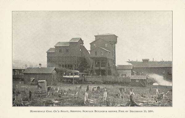 A view of the Morrisdale Coal Company's shaft showing surface buildings before the fire of December 15, 1899.