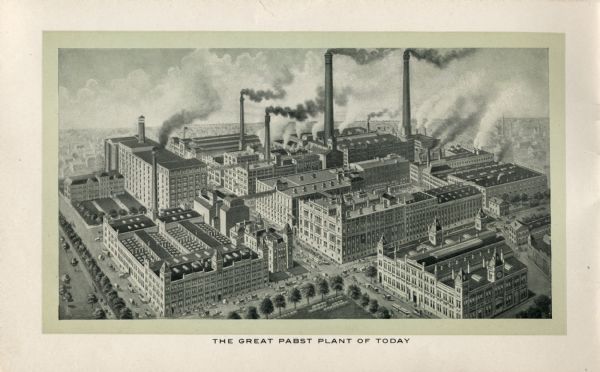 Engraving of an aerial view showing the Pabst Brewery plant. The streets around the plant are busy with horse-drawn vehicles and street cars.