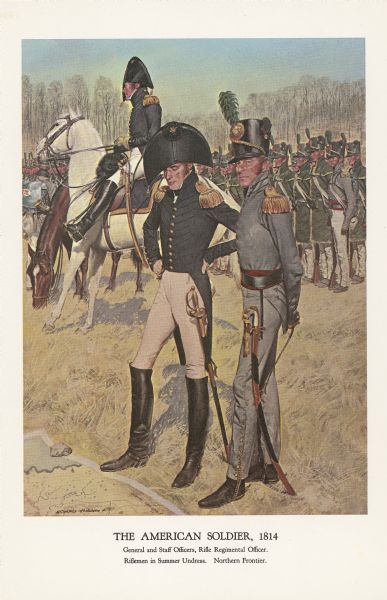 "A general staff officer stands in the left foreground in the single-breasted blue coat with black herringbone false buttonholes on the chest and cuffs and gold bullet buttons. The uniform was adopted in 1813 and worn for the next two decades. Behind him is a mounted general officer, whose saddle with its bearskin covered pistol holsters rests on a blue saddle cloth with a wide gold lace border ordered for general and staff officers. Both men wear the high military boots allowed only to general and general officers." "In the right foreground is a rifle regiment field grade officer in the gray dress uniform adopted for those regiments in March 1814 and later also worn by the 26th Infantry Regiment; the officer's shako is of the same shape worn by the light artillery; with the distinctive round rifle capplate and the green rifle plume."