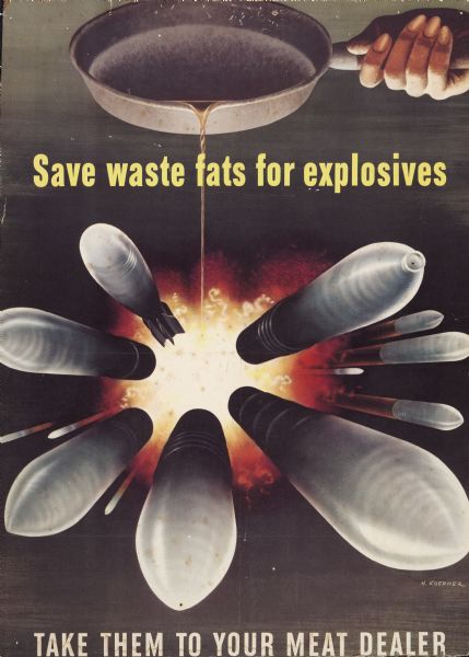 At the top of the image, a hand pours fat from a skillet into a explosion of thirteen bombs flying towards the viewer. Text at top reads, "Save waste fats for explosives" and at the foot "Take them to your meat dealer."