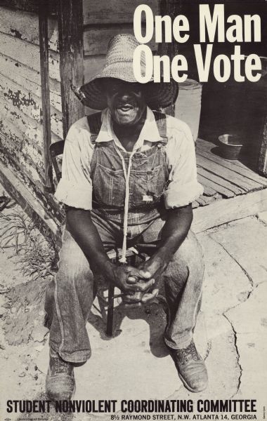 Student Nonviolent Coordinating Committee poster of an African American man in a straw hat and overalls seated in front of a weathered building. Text in the upper right corner reads: "One Man, One Vote."