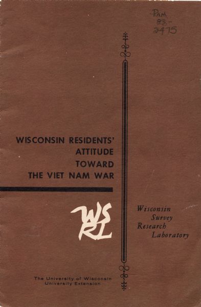 Front cover of a report by The Wisconsin Survey Research Laboratory on their public opinion research regarding Wisconsinites' attitudes toward the Vietnam War.