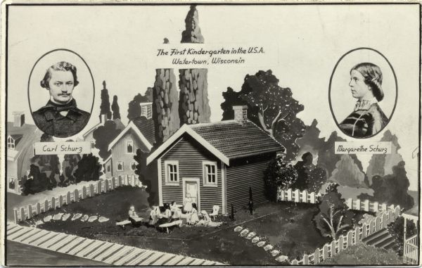 Artist's rendering of an elevated view of the first kindergarten, with children and a teacher gathered in front of the building. There are inset portraits of Carl Schurz and Margarethe Schurz on the sides of the postcard. Caption reads: "The First Kindergarten in the U.S.A. Watertown, Wis."