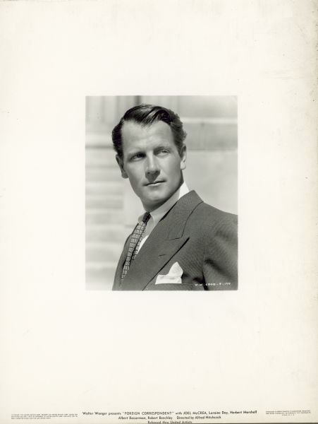 Head and shoulders portrait of actor Joel McCrea for the film "Foreign Correspondent." He is wearing a suit and tie with a handkerchief in the breast pocket. His face is towards the camera but he is looking off to the side.