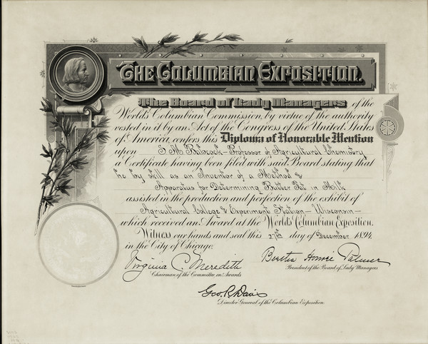 Diploma of honorable mention presented to Stephen M. Babcock by the Board of Lady Managers of the Columbian Exposition. The document honors Babcock's invention of a method and apparatus for testing butterfat in milk which assisted in creating an award-winning exhibit by the Agricultural College and Experiment Station, Wisconsin. It is signed by Virginia C. Meredith, Bertha Honoré Palmer, and George R. Davis.