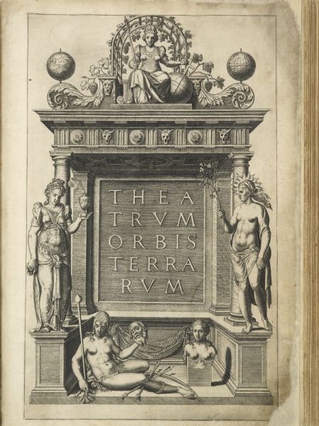 Frontispiece for Abraham Ortelius' Theatrum Orbis Terrarum, published in 1570, and considered the first modern atlas. Title is surrounded by four figures representing — clockwise from the top — the continents of Europe, Africa, America, and Asia.