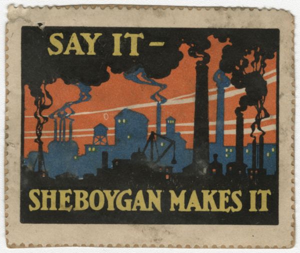 Stamp advertising the city of Sheboygan, specifically its many industries. In addition to the stamp title, the stamp includes an illustration of factories, smokestacks, and equipment.