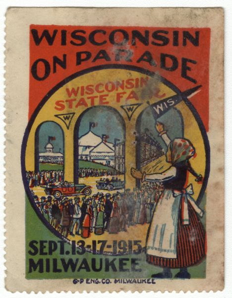 Stamp advertising the 1915 Wisconsin State Fair. Includes an illustration of a woman waving a "Wis." pennant, overlooking crowds at the fairground. Stamp text reads: "Wisconsin on Parade. Wisconsin State Fair. Sept. 13-17-1915, Milwaukee."