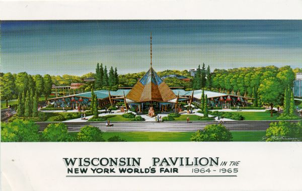 Print of a color drawing of the Wisconsin Pavilion in the New York World's Fair executed by the architect, John Steinmann. The rendering is of an elevated view that includes several people walking about the grounds which is surrounded by trees. Caption reads: "Wisconsin Pavilion in the New York World's Fair, 1964-1965."