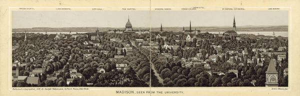 Panoramic drawing of Madison, looking from the University toward the Wisconsin State Capitol. Among the locations identified along the border of the image are the Presbyterian Church, Lake Mendota, City Hall, the Capitol, the Episcopal Church, the Congregational Church, Park Hotel, St. Raphael Cathedral, and Lake Monona.