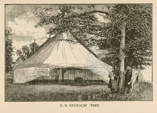 Illustration of C.B. Reynold's tent, in which he offered liberal lectures free of charge. A lectern and chairs are set up inside the tent. The sign on the tent reads: "Liberal Lectures, Ex-Rev. C.B. Reynolds. Every Evening, Admission Free." Two men are standing near a tree in the foreground. One of them is reading a publication called "Truth Seeker."