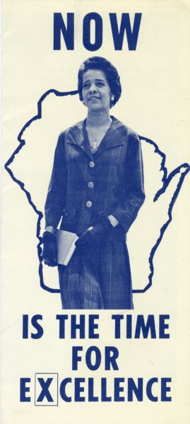 Front of a brochure bearing the image of Vel Phillips superimposed on the outline of the state of Wisconsin and the phrase, "Now is the Time for Excellence."