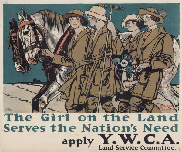 World War I poster featuring four women in brown coats, pants, and hats walking along a field. One of the women is leading a team of two horses, two of the women are carrying a rake and a hoe, and the other woman is carrying a basket full of vegetables. The poster reads: "The Girl on the Land Serves the Nation's Need, Apply Y.W.C.A. Land Service Committee."