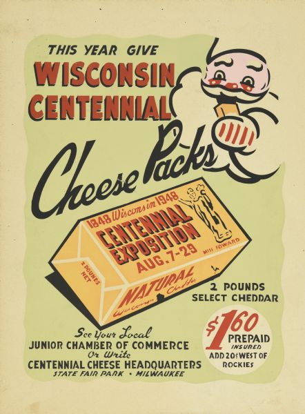 Poster with an illustration of a block of 2 Pounds Select Cheddar, and Santa Claus eating a piece of cheese. Text reads: "This year give Wisconsin Centennial Cheese Packs. See Your Local Junior Chamber Of Commerce Or Write Centennial Cheese Headquarters, State Fair Park • Milwaukee."
