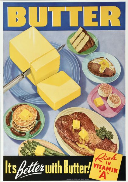 Color poster created by the National Dairy Council, Chicago, of butter and buttered food items such as pancakes, baked potatoes, and a steak, displayed on plates. Text at bottom also reads: "Rich in Vitamin 'A'."