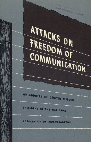 The cover design of a pamphlet titled: "Attacks On Freedom Of Communication," written by Justin Miller of The National Association of Broadcasters.
