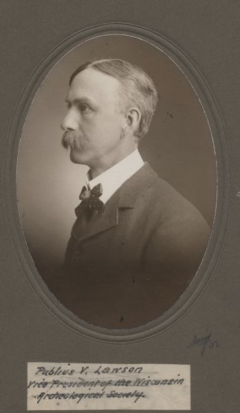Quarter-length profile portrait of Publius V. Lawson, Vice President of the Wisconsin Archaeological Society.
