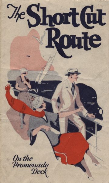Cover of an advertisement and timetable for the Peninsula & Northern Navigation Co. of Milwaukee. The <i>S.S. United States</i> and the <i>S.S. Arizona</i> ran between Milwaukee and Detroit. The cover shows three fashionably dressed passengers on the promenade deck of a ship on the "Short-Cut Route," with a sailboat and a seagull in the background.