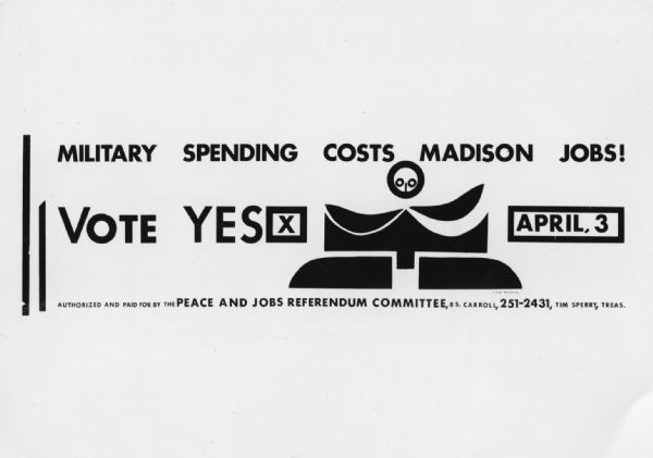 Bus poster with a stylized image of a person and the text: "Military Spending Costs Madison Jobs! Vote Yes April, 3. Authorized and Paid for by the Peace and Jobs Referendum Committee, B. S. Carroll, 251-2431, Tim Sperry, Tres."