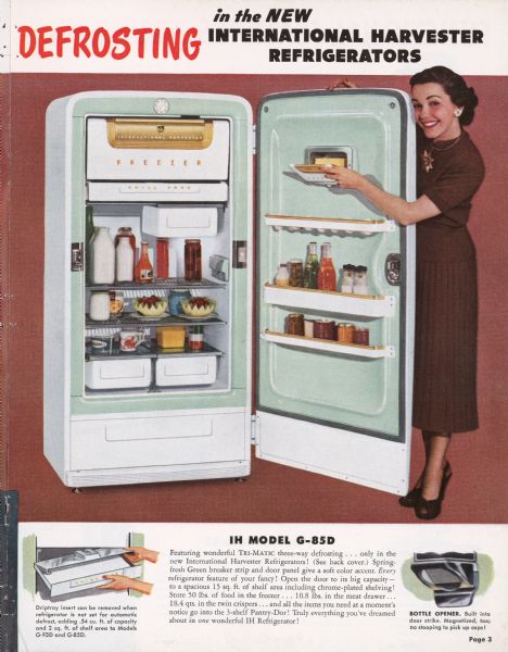 Inside spread of brochure. Full title of spread reads: "Now! Tri-Matic Defrosting in the New International Harvester Refrigerators." Features a woman wearing a dress standing next to an open refrigerator. She is posing while holding open the door of the butter keeper. Model G-85D.