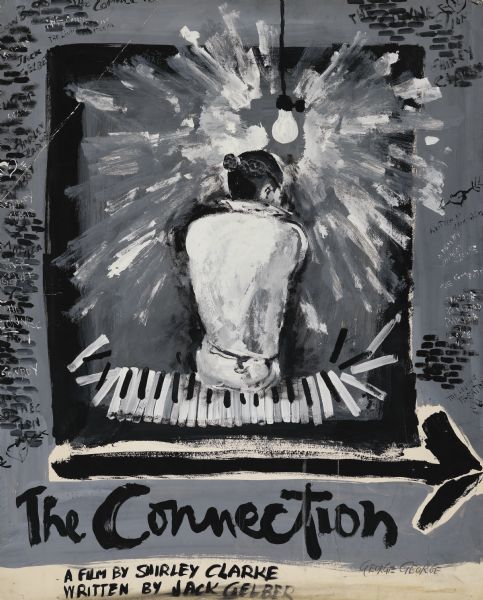 Original handmade painted poster for the 1961 film "The Connection." The background is grey and white with black and white lettering. An image of a man in white sitting on a piano keyboard with his back to the viewer is at the center of the poster. Shirley Clarke's and Jack Gelber's name are at the bottom and on each side of the image. "George George" is written in pencil at the bottom right.
