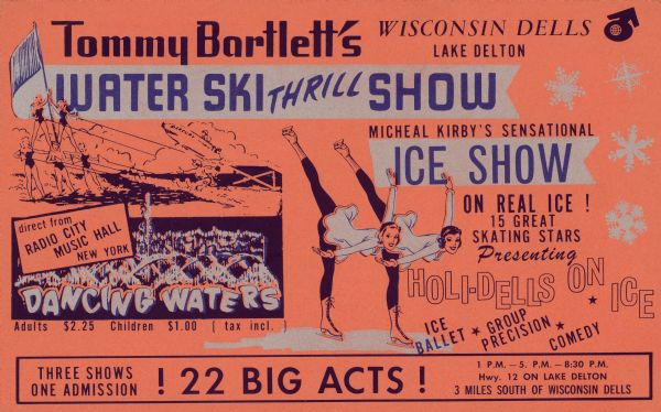 "Giant post card" advertising Tommy Bartlett's Water Ski Thrill Show on Lake Delton in the Wisconsin Dells, and Dancing Waters, direct from Radio City Music Hall, New York. Also advertises Michael Kirby's Sensational Ice Show. Text on back reads: "Daily thru Labor Day 1963."