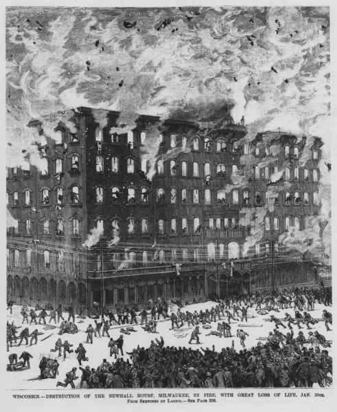 Photograph of an engraved image showing an elevated view of the Newhall House fire. A large crowd is gathered in the foreground observing the fire and firefighters' rescue efforts. Many people can be seen in windows attempting to escape the blaze. Debris and smoke fill the air. Caption reads: "Wisconsin. — Destruction of the Newhall House, Milwaukee, by fire, with great loss of life, Jan. 10th, From Sketches by Landis. — See Page 358."