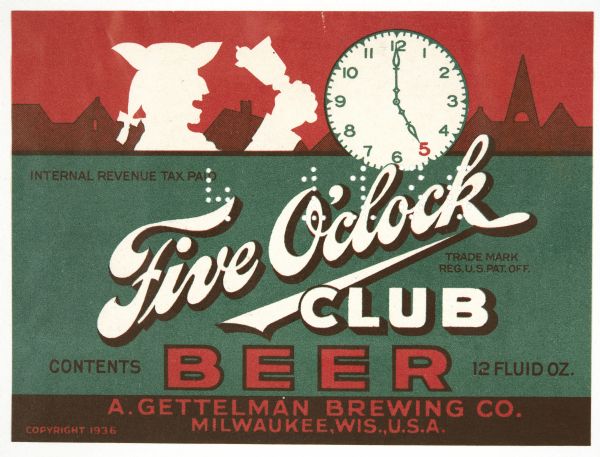 Label submitted to the state of Wisconsin for trademark registration. "Five O'clock Club Beer, A. Gettelman Brewing Company." The label features the silhouette of a man ringing a bell and a clock set to five.