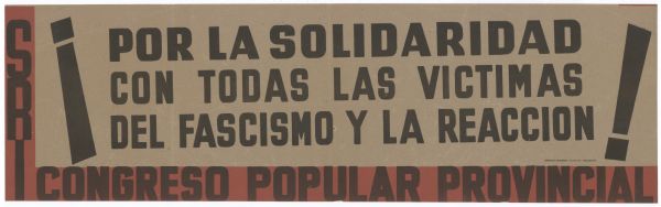 Text reads: "¡Por la Solidaridad Con Todas Las Vistimas Del Fascismo Y La Reaccion!" Text at left reads: "SRI" and at bottom reads: "Congreso Popular Provincial".