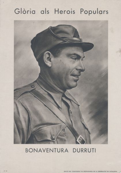 Poster with a portrait of Bonaventura Durruti. Text at bottom right reads: "Edició del Comissariat de Propaganda de la Generalitat de Catalunya".