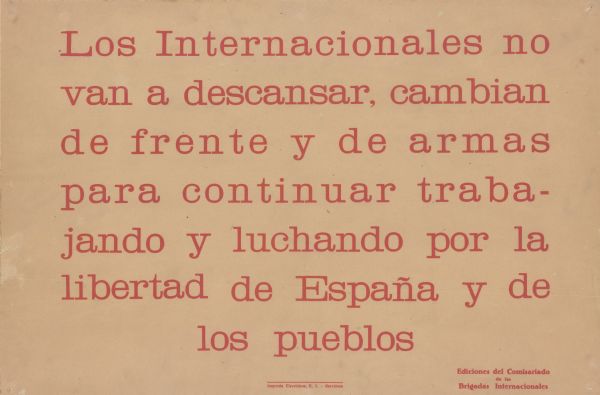 Text reads: "Los Internacionales no van a descansar, cambian de frente y de armas para continuar trabajando y luchando por la libertad de España y de los pueblos".