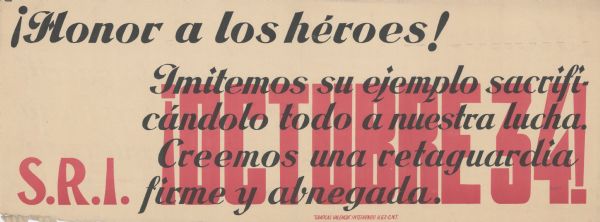 Text at top reads: "¡Honor a los héroes!" Red text at left reads: "S.R.I." Black text over red text background reads: "Imitemos su ejemplo sacrificándolo todo a nuestra lucha. Creemos una retaguardia firme y abnegada." Red text in the background reads: "¡OCTUBRE 34!"