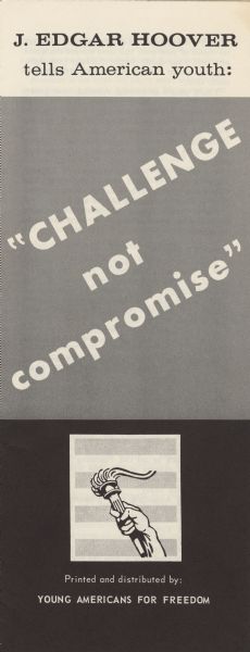 Cover of a brochure entitled "Challenge not compromise" distributed by Young Americans for Freedom promoting conservative ideology. Text at the top reads: "J. Edgar Hoover tells American youth:" and text at bottom reads: "Printed and distributed by: Young Americans for Freedom". Also includes an image of a hand holding a torch in front of four stripes.