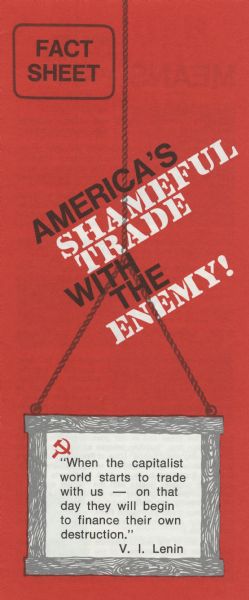Pamphlet distributed by Young Americans for Freedom criticizing trade with China. Text at bottom, along with the hammer and sickle symbol, reads: "'When the capitalist world starts to trade with us — on that day they will begin to finance their own destruction.' V. I. Lenin".