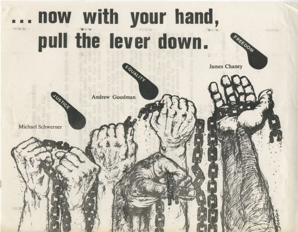 An illustrated pamphlet page titled: "... now with your hand, pull the lever down." Along the bottom over raised hands breaking chains are the names: "Michael Schwerner," "Andrew Goodman" and "James Chaney." The levers above the hands are labeled: "Justice," "Equality," and "Freedom."